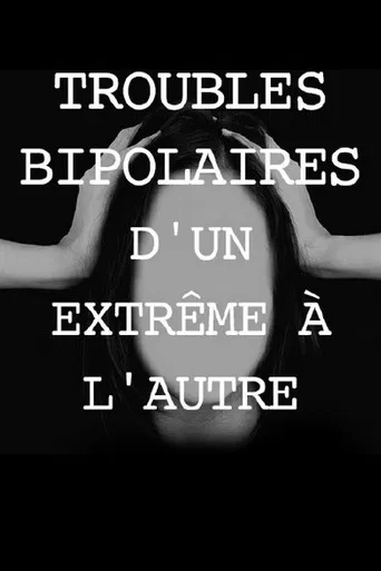 Troubles bipolaires, d'un extrême à l'autre poster