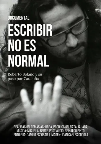 Escribir no es normal: Roberto Bolaño y su paso por Cataluña poster