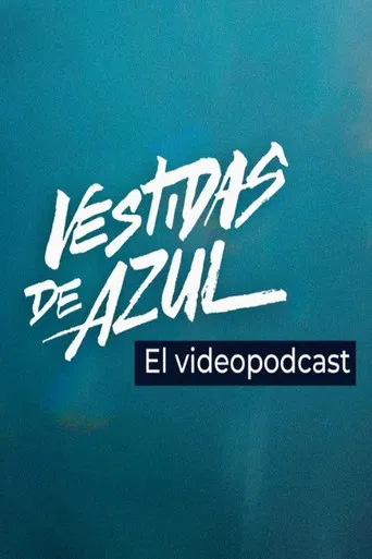 Vestidas de azul: El videopodcast poster