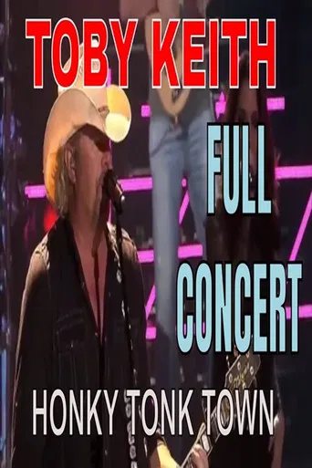 Toby Keith - Honky Tonk Town - Full Concert poster