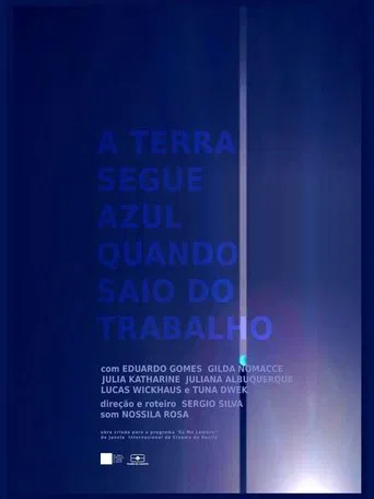 The Earth Is Still Blue When I Get Off Work poster