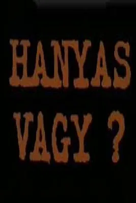 Hanyas vagy? poster