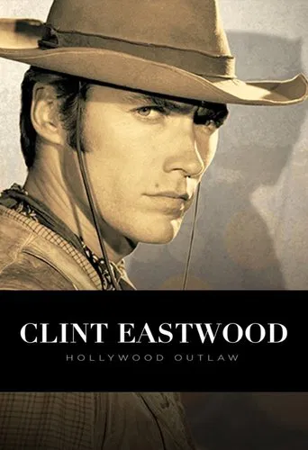 Clint Eastwood: Hollywood Outlaw poster