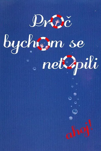 Proč bychom se netopili poster