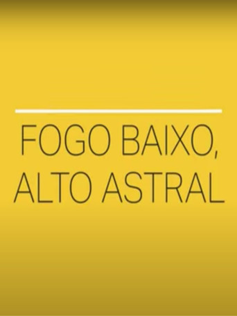 Fogo Baixo, Alto Astral poster