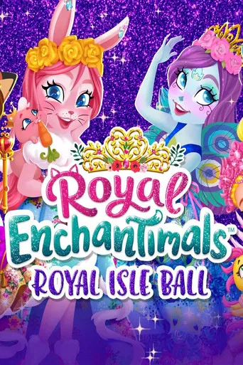 Royal Enchantimals: Royal Isle Ball poster