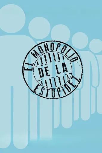 The Monopoly of Stupidity poster