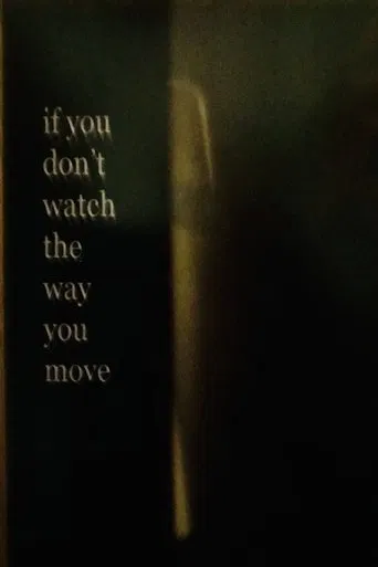 If You Don’t Watch the Way You Move poster