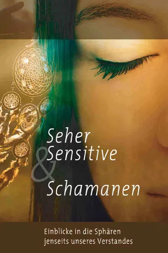 Seher, Sensitive & Schamanen - Einblicke in Sphären jenseits unseres Verstandes poster