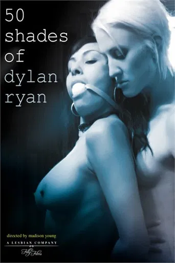 50 Shades of Dylan Ryan poster