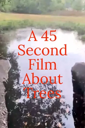 A 45 Second Film About Trees poster