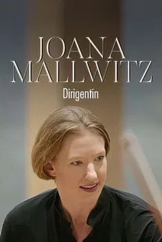 Joana Mallwitz - Dirigentin Der Weg nach Berlin poster