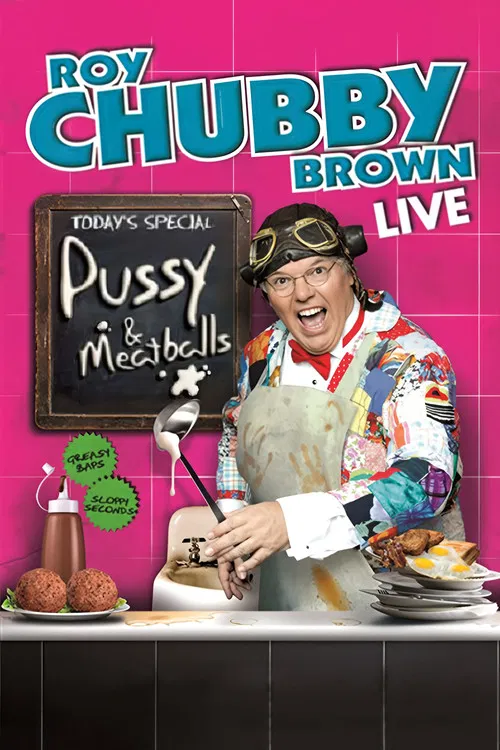 Roy Chubby Brown: Pussy & Meatballs poster