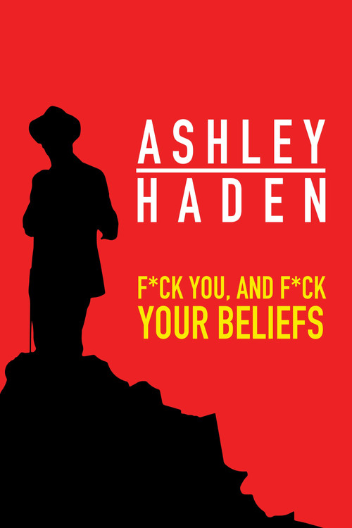Ashley Haden: F**k You And F**k Your Beliefs poster