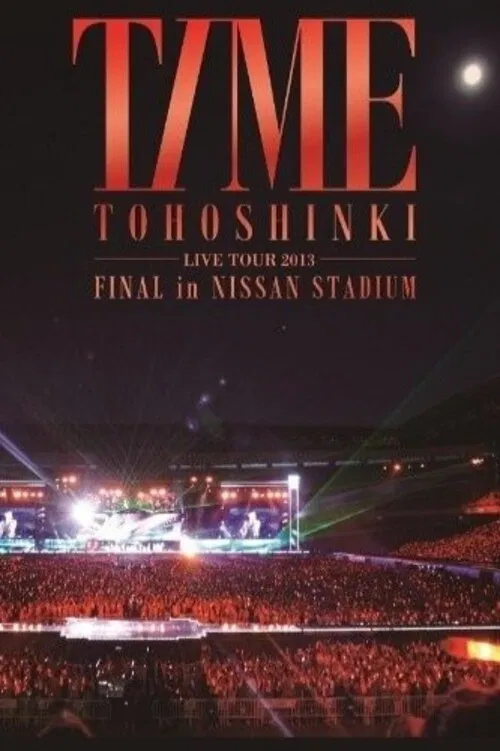TVXQ! LIVE TOUR 2013 ~TIME~ FINAL in NISSAN STADIUM poster