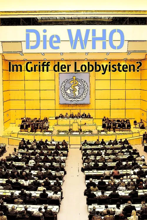 Die WHO - Im Griff der Lobbyisten? poster