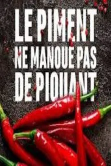 Le piment ne manque pas de piquant poster