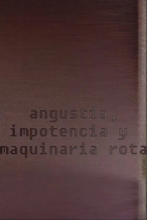 Angustia, impotencia y maquinaria rota poster