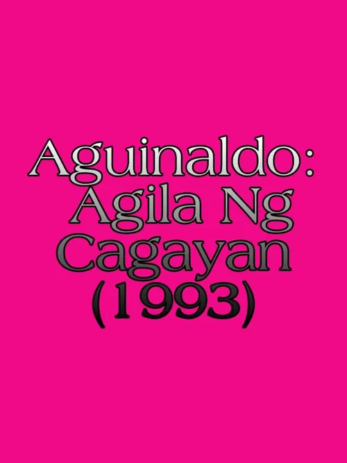 Aguinaldo: Agila Ng Cagayan poster