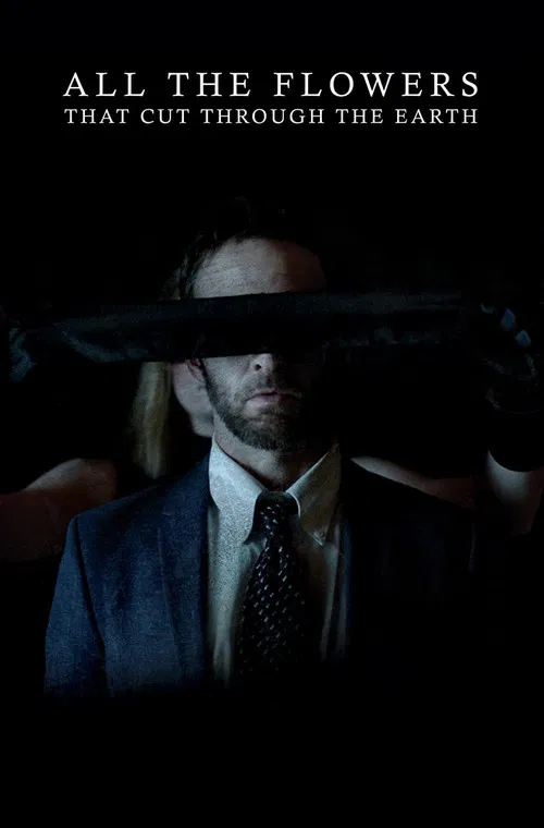 All the Flowers That Cut Through the Earth poster