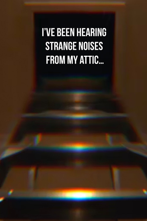 I’ve Been Hearing Strange Noises from My Attic… poster