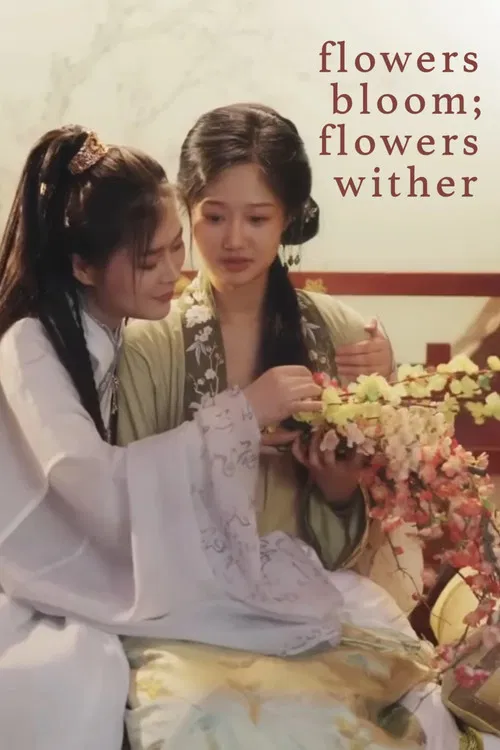 Flowers Bloom; Flowers Wither poster