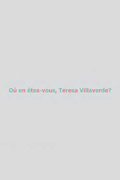 Où en êtes-vous, Teresa Villaverde ? poster
