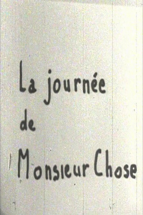 La journée de Monsieur Chose poster