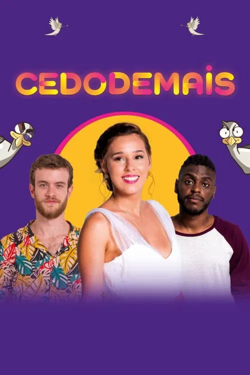 Cedo Demais poster