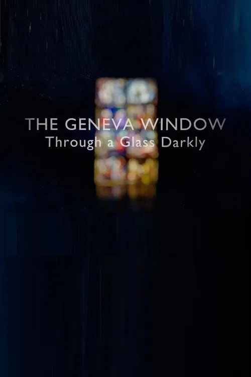 The Geneva Window: Through a Glass Darkly poster