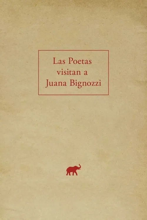 The Poets Visit Juana Bignozzi poster