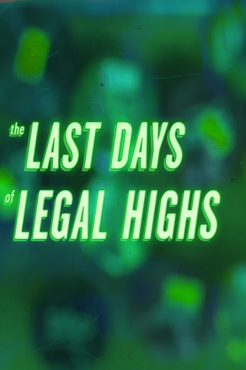 The Last Days of Legal Highs poster