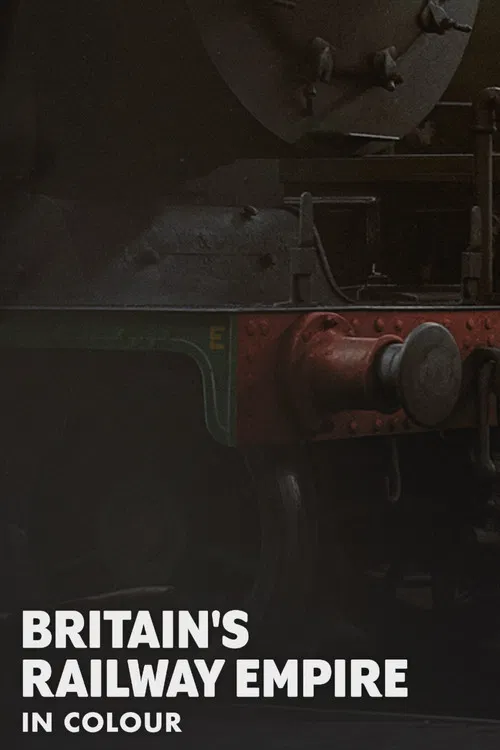Britain’s Railway Empire in Colour poster