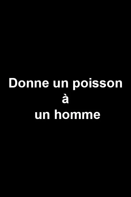 Donne un poisson à un homme poster