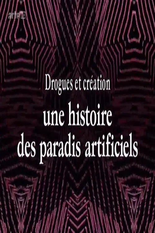 Drogues et création, une histoire des paradis artificiels poster