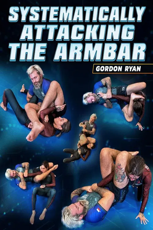 Systematically Attacking The Arm Bar by Gordon Ryan poster