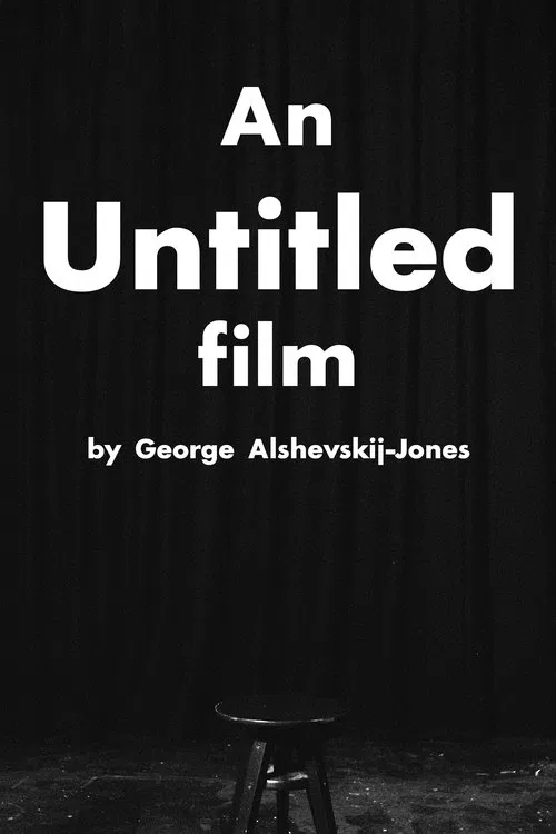 "An Untitled Film" by George Alshevskij-Jones poster