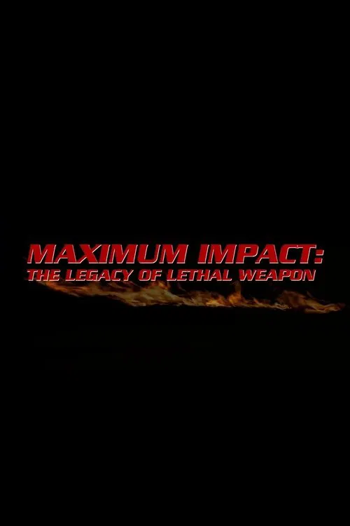 Maximum Impact: The Legacy of 'Lethal Weapon' poster