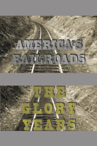 America's Railroads The Glory Years poster