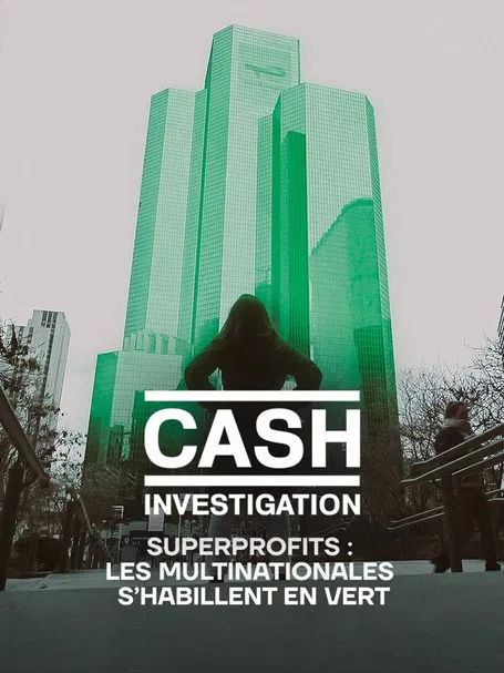 Cash Investigation “Superprofits : les multinationales s'habillent en vert” poster