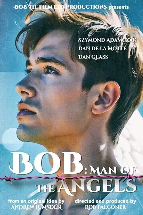 Bob: Man of the Angels poster