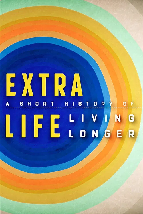 Extra Life: A Short History of Living Longer poster