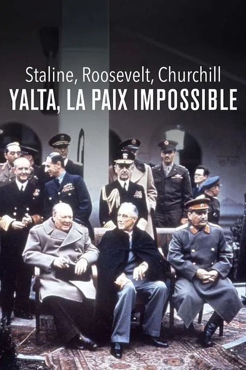 Staline, Roosevelt, Churchill : Yalta, la paix impossible poster