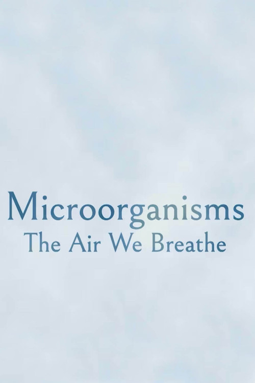 Microorganisms: The Air We Breathe poster