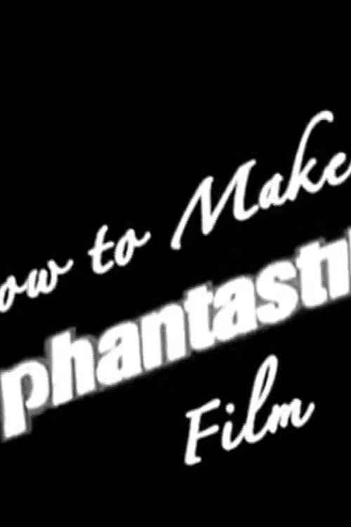 How to Make a Phantastik Film poster