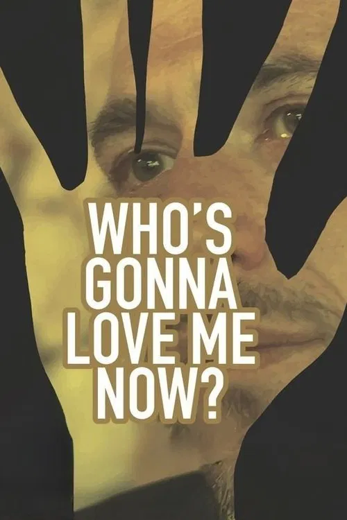 Who's Gonna Love Me Now? poster