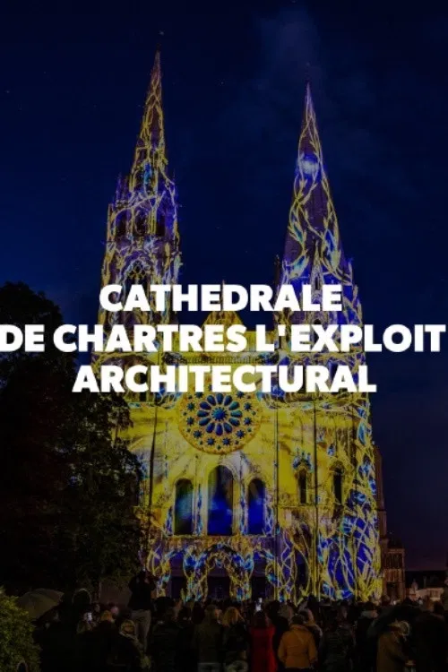 Cathédrale de Chartres - L'exploit architectural poster