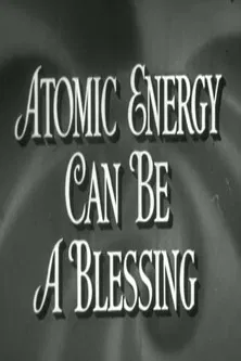 Atomic Energy Can Be A Blessing poster