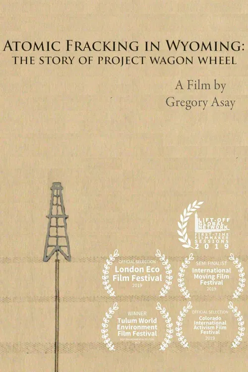 Atomic Fracking in Wyoming: The Story of Project Wagon Wheel poster