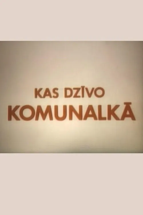 Kas dzīvo komunalkā poster